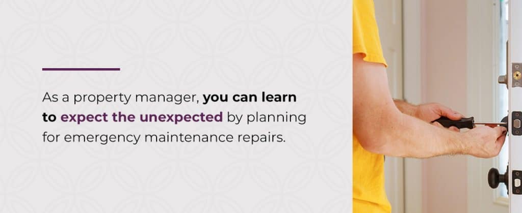 as a property manager you can learn to expect the unexpected by planning for emergency maintenance repairs